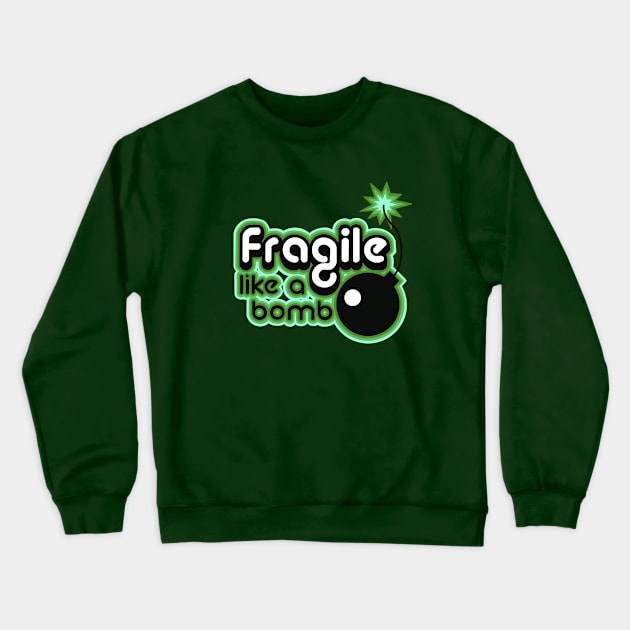 Fragile like a bomb Crewneck Sweatshirt by weilertsen